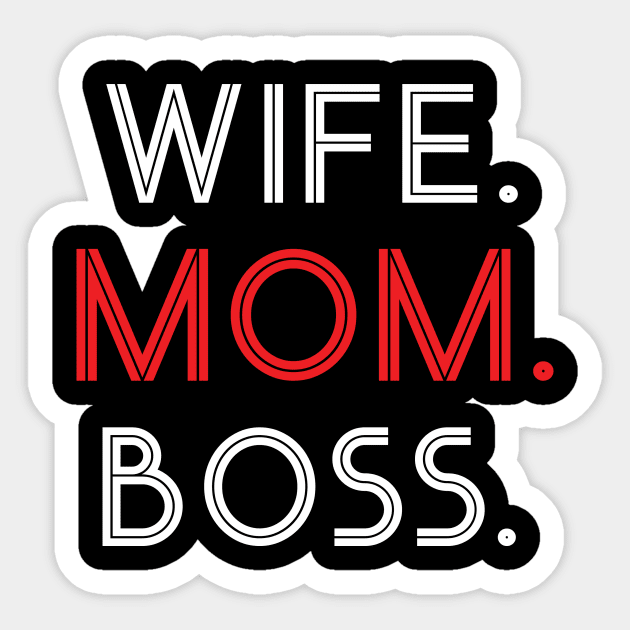 wife. mom. boss Sticker by worshiptee